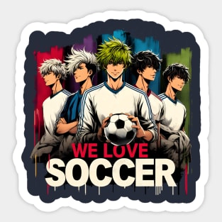 We Love Soccer Club Squad Anime Manga Manwha Husbando Otaku Sticker